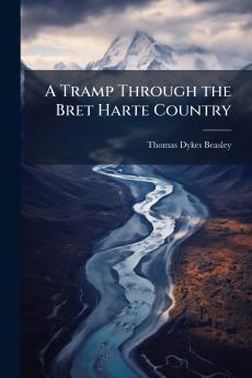 A Tramp Through the Bret Harte Country