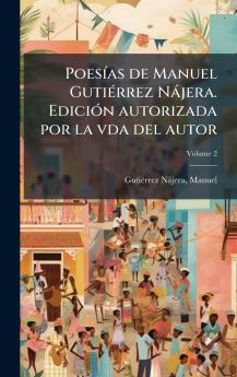 PoesÃ­as de Manuel GutiÃ©rrez NÃ¡jera. EdiciÃ³n autorizada por la vda del autor