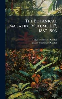 The Botanical magazine Volume 1-17 1887-1903