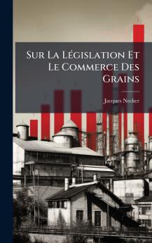 Sur La LÃ©gislation Et Le Commerce Des Grains