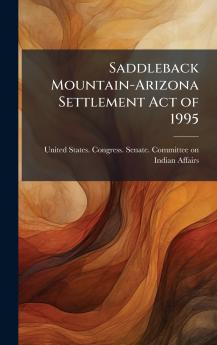 Saddleback Mountain-Arizona Settlement Act of 1995
