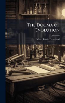 The Dogma of Evolution