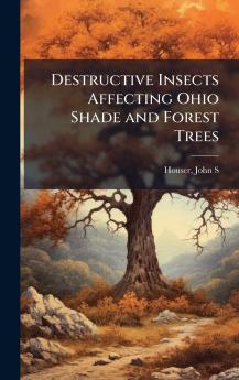 Destructive Insects Affecting Ohio Shade and Forest Trees