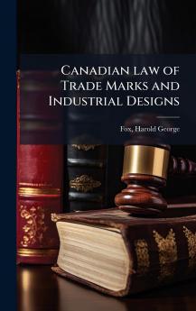 Canadian law of Trade Marks and Industrial Designs