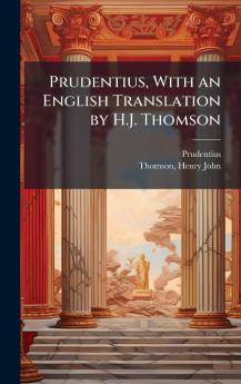 Prudentius With an English Translation by H.J. Thomson