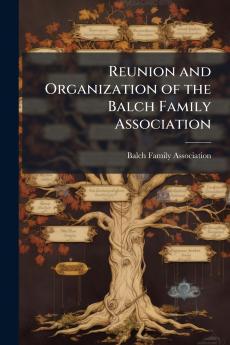 Reunion and Organization of the Balch Family Association