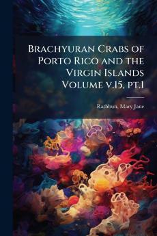 Brachyuran Crabs of Porto Rico and the Virgin Islands Volume v.15 pt.1
