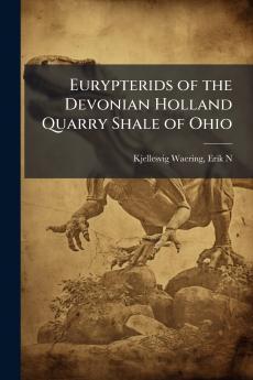 Eurypterids of the Devonian Holland Quarry Shale of Ohio