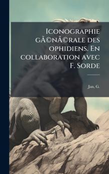 Iconographie gÃ?Â©nÃ?Â©rale des ophidiens. En collaboration avec F. Sorde
