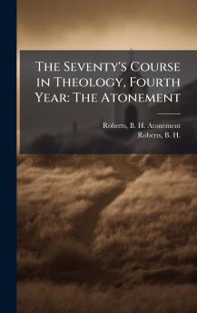The Seventy's Course in Theology Fourth Year
