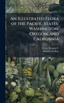 An Illustrated Flora of the Pacific States