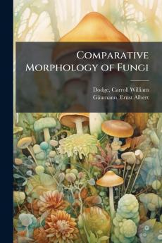 Comparative Morphology of Fungi
