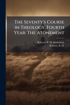 The Seventy's Course in Theology Fourth Year