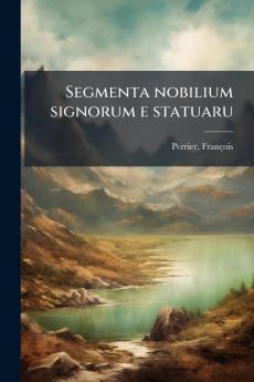 Segmenta nobilium signorum e statuaru