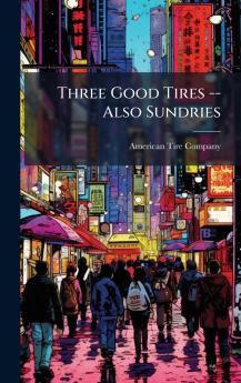Three Good Tires -- Also Sundries