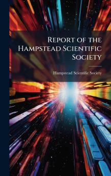 Report of the Hampstead Scientific Society