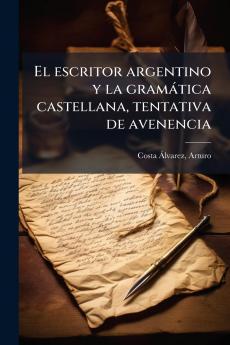 El escritor argentino y la gramÃ¡tica castellana tentativa de avenencia