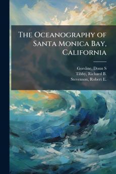 The Oceanography of Santa Monica Bay California