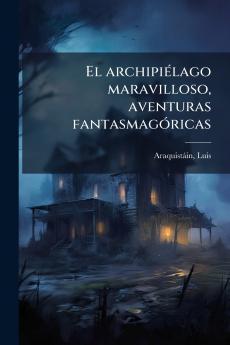 El archipiÃ©lago maravilloso aventuras fantasmagÃ³ricas