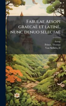 Fabulae Aesopi graecaÃ¨ et latinÃ¨ nunc denuo selectae