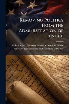 Removing Politics From the Administration of Justice