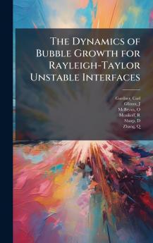 The Dynamics of Bubble Growth for Rayleigh-Taylor Unstable Interfaces