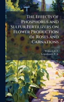 The Effects of Phosphorus and Sulfur Fertilizers on Flower Production of Roses and Carnations