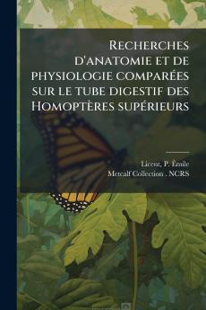 Recherches d'anatomie et de physiologie comparÃ©es sur le tube digestif des HomoptÃ¨res supÃ©rieurs