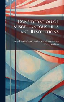 Consideration of Miscellaneous Bills and Resolutions
