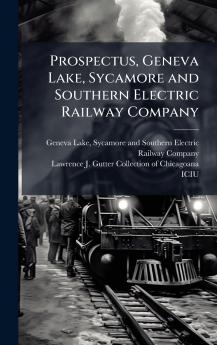 Prospectus Geneva Lake Sycamore and Southern Electric Railway Company