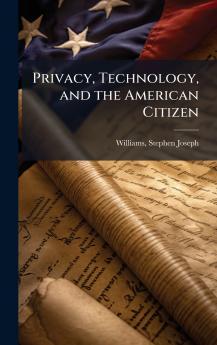 Privacy Technology and the American Citizen