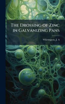 The Drossing of Zinc in Galvanizing Pans