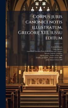 Corpus juris canonici notis illustratum Gregorij XIII. iussu editum