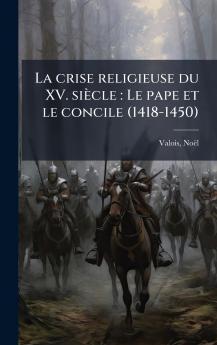 La crise religieuse du XV. siÃ¨cle