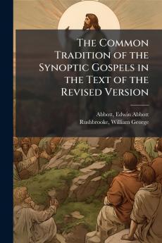 The Common Tradition of the Synoptic Gospels in the Text of the Revised Version