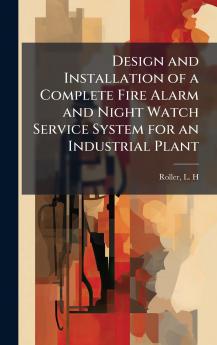 Design and Installation of a Complete Fire Alarm and Night Watch Service System for an Industrial Plant