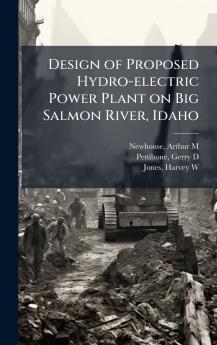 Design of Proposed Hydro-electric Power Plant on Big Salmon River Idaho