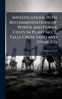 Investigations With Recommendations of Power and Power Costs in Plant no. 2 Falls Creek Sand and Stone Co