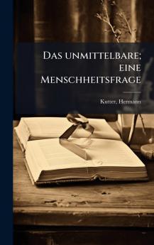 Das unmittelbare; eine Menschheitsfrage