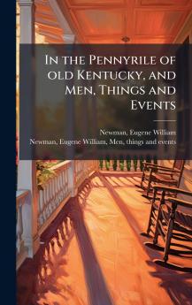 In the Pennyrile of old Kentucky and Men Things and Events