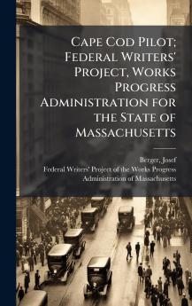 Cape Cod Pilot; Federal Writers' Project Works Progress Administration for the State of Massachusetts