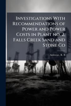 Investigations With Recommendations of Power and Power Costs in Plant no. 2 Falls Creek Sand and Stone Co