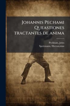 Johannis Pechami Queastiones tractantes de anima