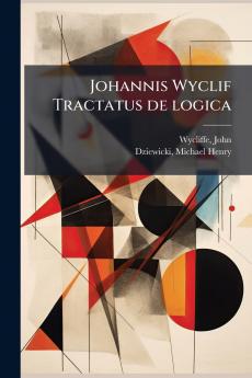 Johannis Wyclif Tractatus de logica