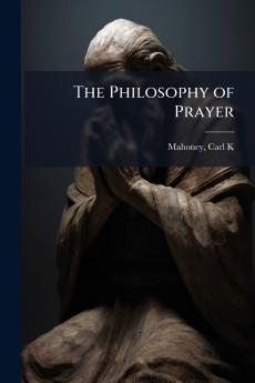 The Philosophy of Prayer