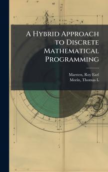 A Hybrid Approach to Discrete Mathematical Programming