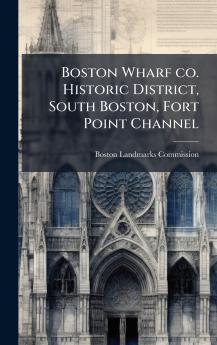 Boston Wharf co. Historic District South Boston Fort Point Channel