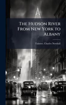 The Hudson River From New York to Albany