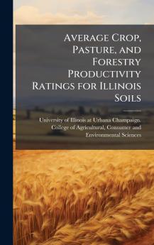 Average Crop Pasture and Forestry Productivity Ratings for Illinois Soils