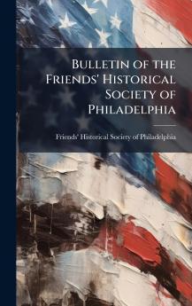 Bulletin of the Friends' Historical Society of Philadelphia